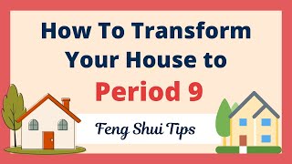 How to CHANGE Your House to PERIOD 9 | Feng Shui Tips