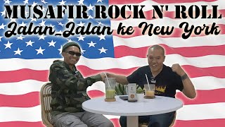 MUSAFIR ROCK N' ROLL - JALAN-JALAN KE NEW YORK