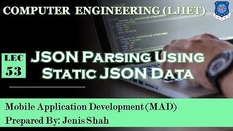 Lec-53_JSON Parsing of STATIC JSON Object | Mobile Application Development | Computer Engineering
