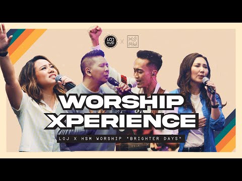 Worship Xperience: "BRIGHTER DAYS" | LOJ x HSM Worship