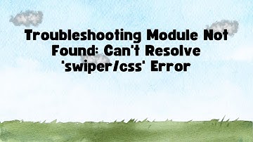 Troubleshooting Module Not Found: Can
