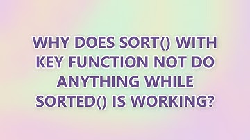 Why does sort() with key function not do anything while sorted() is working?