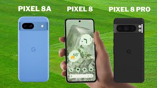 Google Pixel 8a vs Pixel 8 Pro vs Pixel 8 - Which Should You Buy?