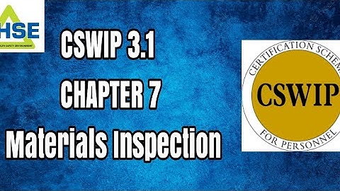 CSWIP 3.1 Chapter 7 Materials Inspection