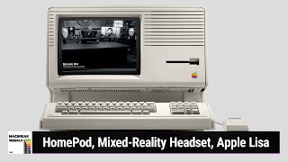 In the Pocket of Big Leo - HomePod, Mixed-Reality Headset, The Lisa @MacBreakWeekly