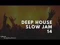 Deep House Slow Jam 14