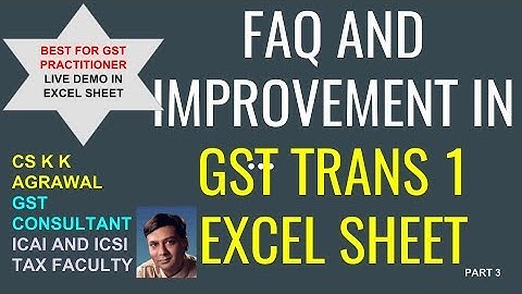 FAQ and improvement in GST TRANS 1 excel sheet (Part 3)