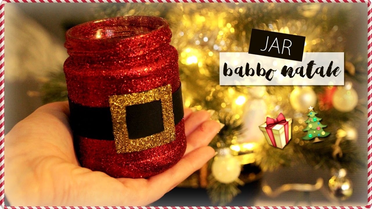 Jar Di Babbo Natale Riciclo Creativo Barattoli Di Vetro Youtube