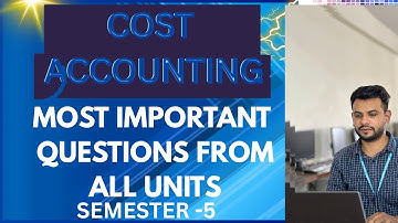 COST ACCOUNTING || SEMESTER-5 || MOST IMPORTANT QUESTIONS FOR EXAMINATION 2025