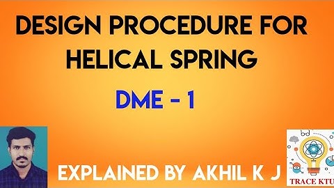 Design Procedure For Helical Spring ( DME1 - Module 5)