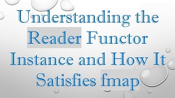 Understanding the Reader Functor Instance and How It Satisfies fmap