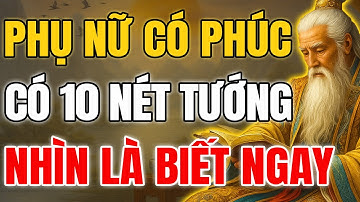 Cổ Nhân Tiết Lộ 10 Nét Tướng Phụ Nữ Phúc Lớn, Tâm Sinh Tướng Trí Tuệ Ngời Ngời | Khắc Họa Cổ Nhân