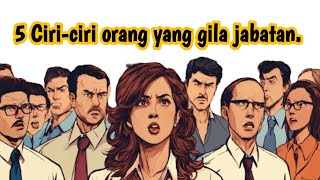 5 Ciri-ciri orang gila jabatan yang harus kamu ketahui