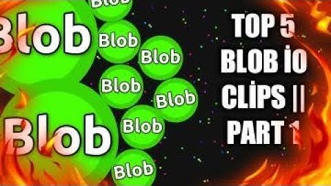 Top 5 Blob io clips || Part 1