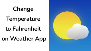 How to Change Temperature to Fahrenheit on Weather App?