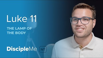 The Gospel Story | Your Eye is the Lamp to Your Body – Luke 11