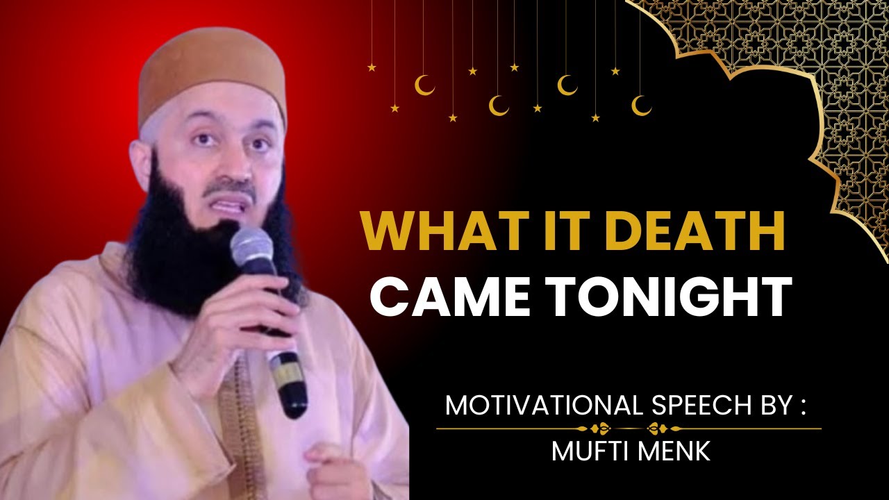 A Wake-Up Call What If Death Came for You Tonight Mufti Menk [Deen Reminder