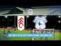 Fulham v Cardiff City | Extended  Play-Off Semi-Final second leg highlights