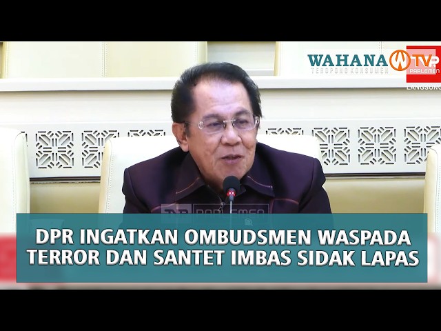 DPR Ingatkan Ombudsman Waspada Santet Usai Bongkar Lapas Cibinong | Wahana Terkini