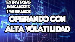 Webinarios y Estrategias de FOREX - Operando Con Alta Volatilidad