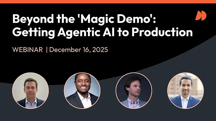 Beyond the 'Magic Demo': Getting Agentic AI to Production | Webinar Replay