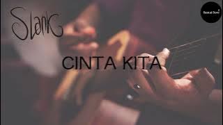 SLANK - Cinta Kita (Lirik)