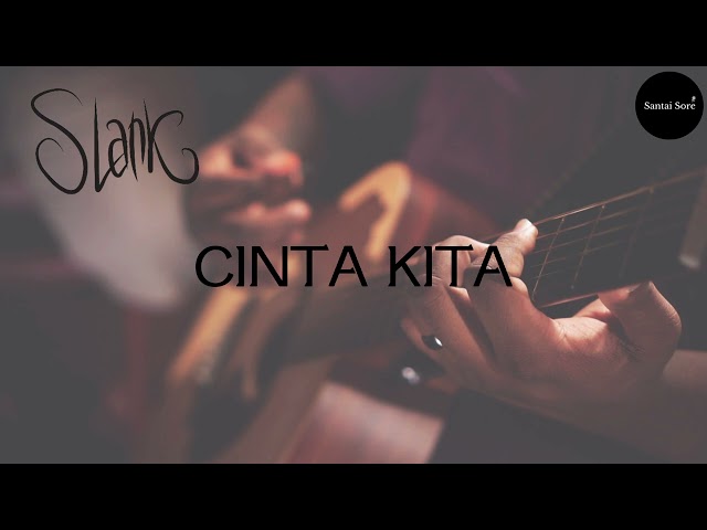 SLANK - Cinta Kita (Lirik) class=