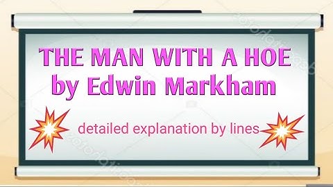 The Man with a Hoe by Edwin Markham (detailed explanation by lines)