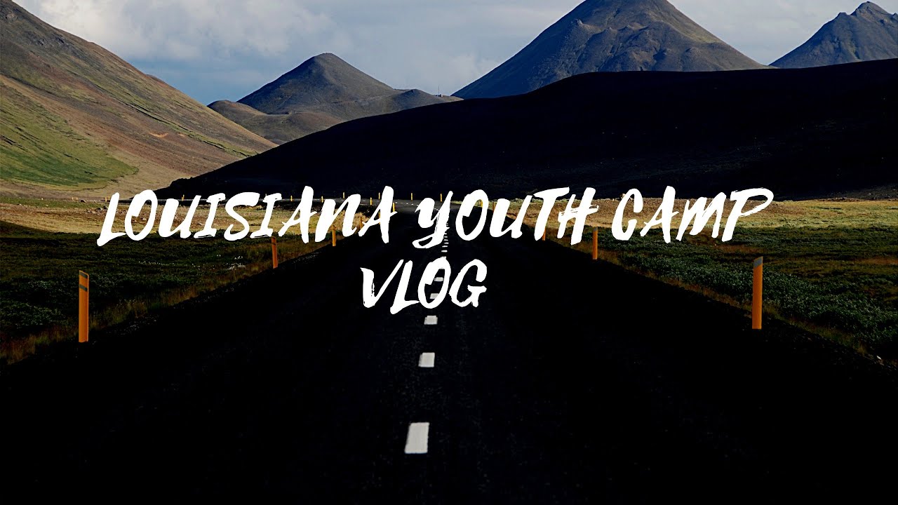 Vlog Louisiana Youth Camp 2k19 Youtube