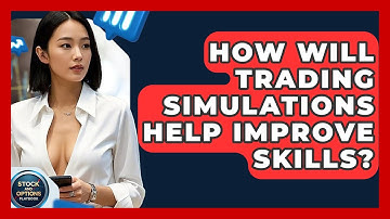 How Will Trading Simulations Help Improve Skills? - Stock and Options Playbook