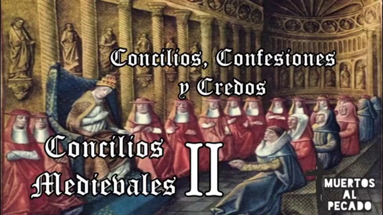 11 Concilios Medievales Parte II - Concilios, Confesiones y Credos - Bloque II - YouTube