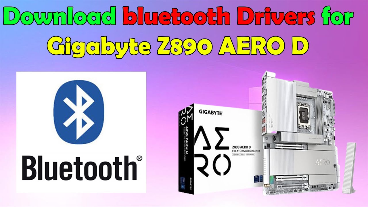 Gigabyte Z890 AERO D Bluetooth Driver Install Guide | Windows 11/10 ...