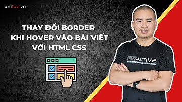Học Html Css: Tạo hiệu ứng đổi màu border khi hover bài viết | Unitop.vn