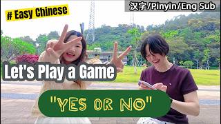 Let's Play a Game! 🥳 | Yes or No - Real Chinese for Beginners