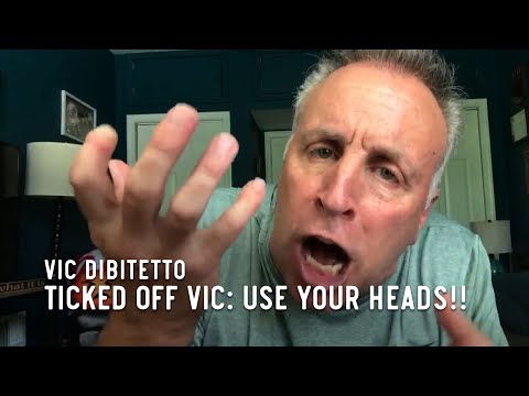 Ticked Off Vic: Use your heads!!