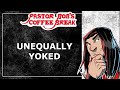 UNEQUALLY YOKED / Pastor Bob&#39;s Coffee Break