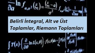 4) MATEMATİK 1(CALCULUS 1) - İntegrasyon- Belirli İntegral, Alt ve Üst Toplamlar, Riemann Toplamları