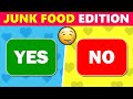 Yes or No... JUNK FOOD Edition - (Have you had these before?)