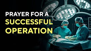 Prayer for a Successful Operation of a Loved One A Prayer For A Successful Surgery