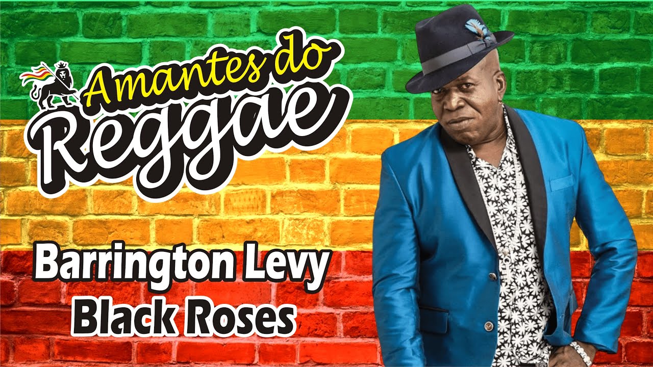 Black Roses - Barrigton Levi - Reggae - YouTube