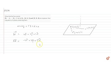 Show that the four points `(0,-1,-1),(-4,4,4),(4,5,1)a n d(3,9,4)` are coplanar. Find t equation of
