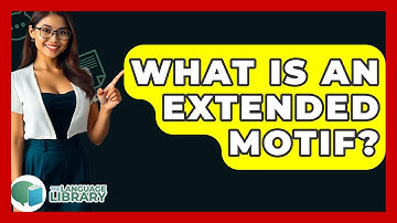 What Is An Extended Motif? - The Language Library