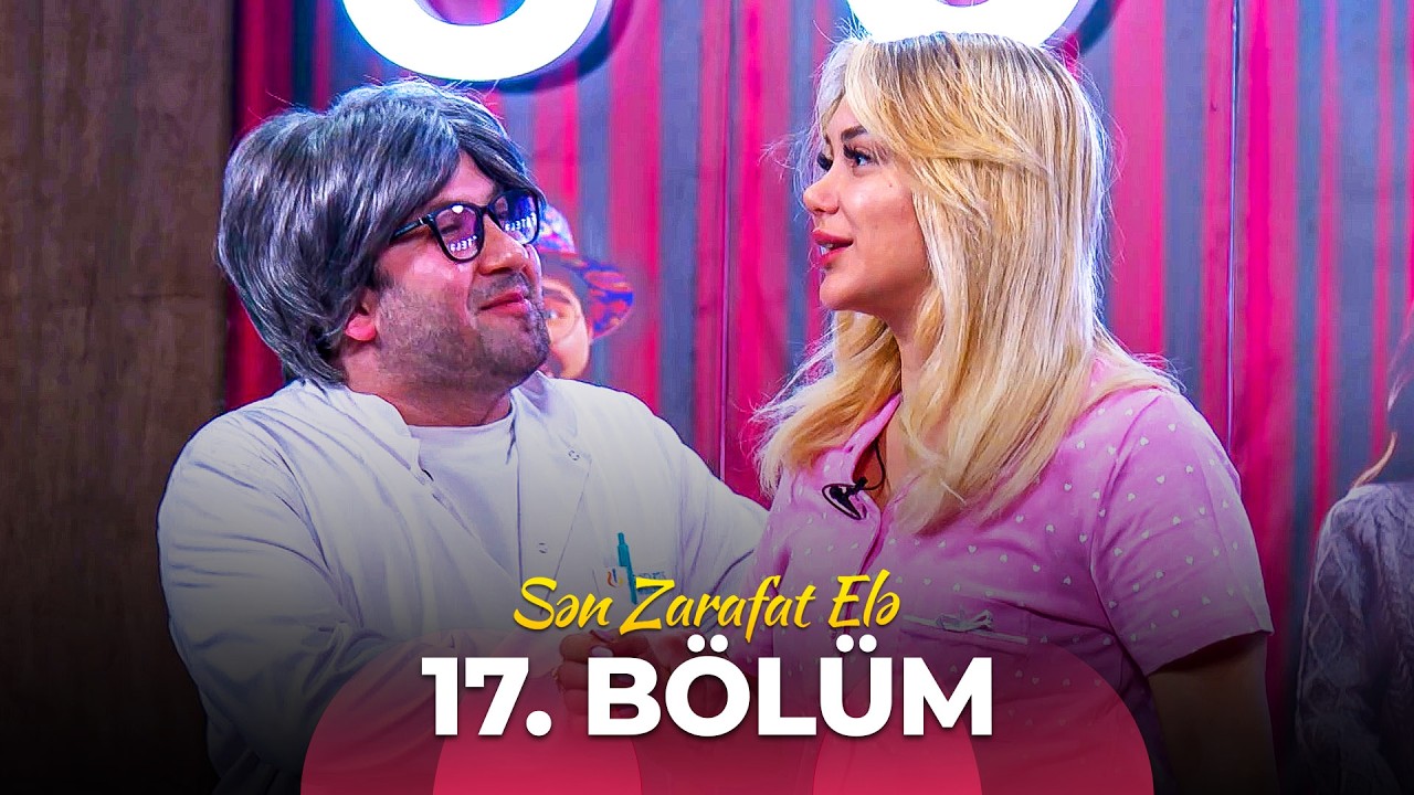 Sən Zarafat Elə 17. Bölüm