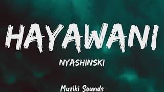Hayawani - Nyashinski (Lyrics) | Muziki Sounds