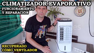 Climatizador Evaporativo. Funcionamiento, Reparación y Limpieza. Ventilador Recuperado. 344