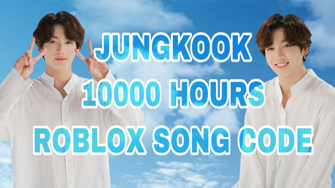 Jungkook 10000 Hours Roblox Song Code Youtube - roblox music id bts dope