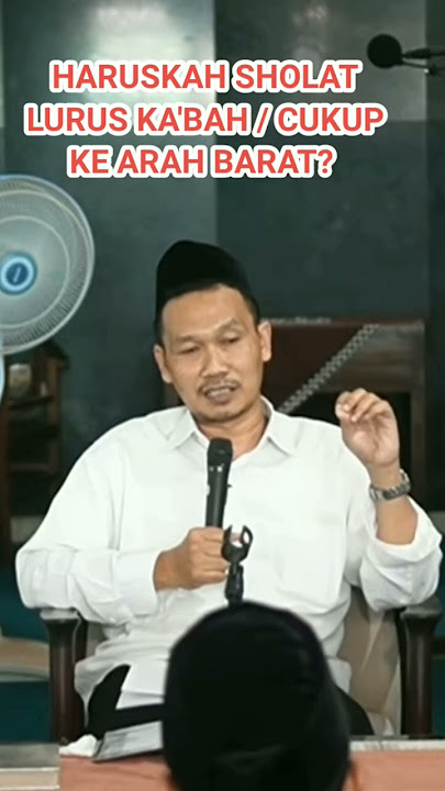 Gus Baha: Sholat Harus Menghadap Ka'bah atau Cukup Arah Barat?