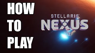 How To Play Stellaris Nexus