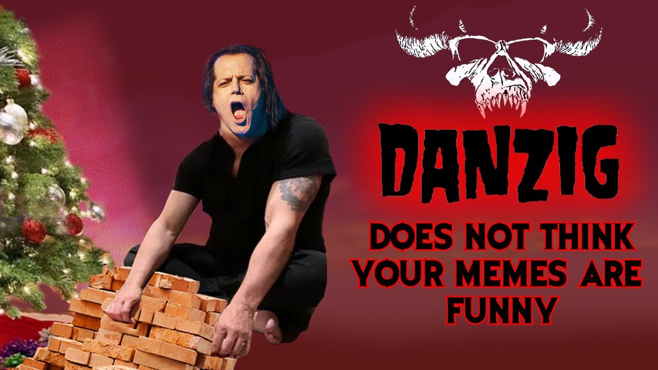 DANZIG Tell your MEMES not to walk my way! YouTube