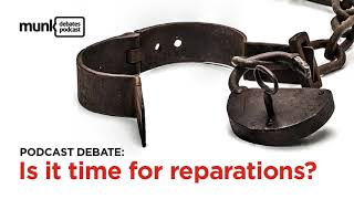 Munk Debates Podcast Episode #12 - Reparations